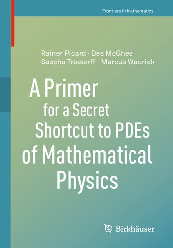 A Primer for a Secret Shortcut to PDEs of Mathematical Physics