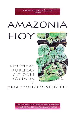 Amazonía Hoy. Políticas públicas, actores sociales y desarrollo sostenible