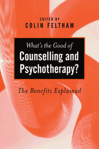 What's the Good of Counselling & Psychotherapy?: The Benefits Explained