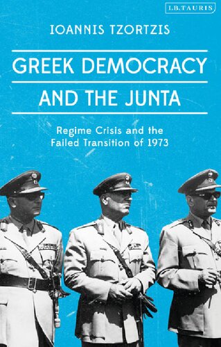 Greek Democracy and the Junta  Regime Crisis and the Failed Transition of 1973
