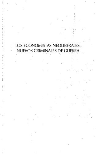 Los economistas neoliberales: nuevos criminales de guerra