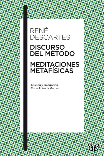 Discurso del método / Meditaciones metafísicas