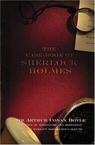 The Case-Book Of Sherlock Holmes