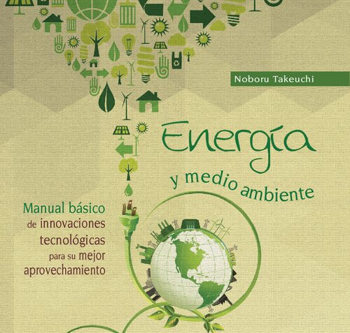 Energía y medioambiente : manual básico de innovaciones tecnológicas para su mejor aprovechamiento