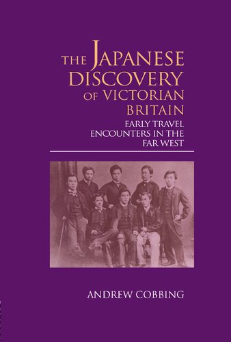 The Japanese discovery of Victorian Britain : early travel encounters in the Far West