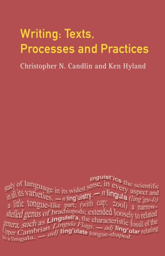 Writing: texts, processes and practices / edited by Christopher N. Candlin; Ken Hyland
