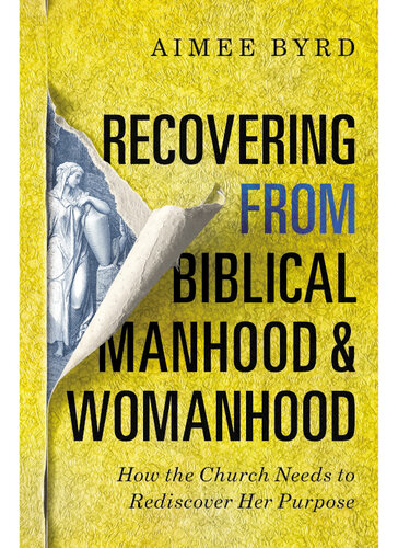 Recovering from Biblical Manhood and Womanhood