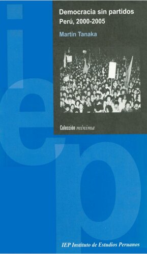 Democracia sin partidos. Perú 2000-2005: los problemas de representación y las propuestas de reforma política