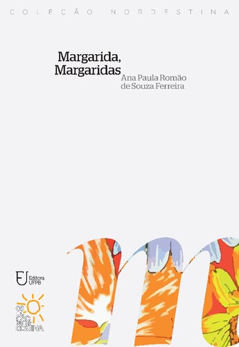 Margarida, Margaridas: memória de Margarida Maria Alves (1933-1983) através das práticas educativas das Margaridas