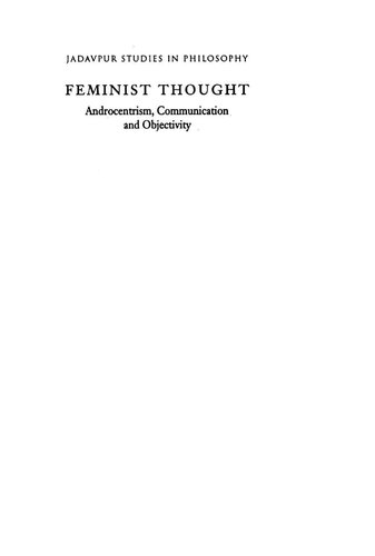 Feminist Thought: Androcentrism, Communication and Objectivity (Jadavpur Studies in Philosophy)