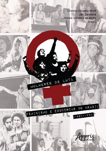 Mulheres de Luta: feminismo e esquerdas no Brasil (1964-1985)