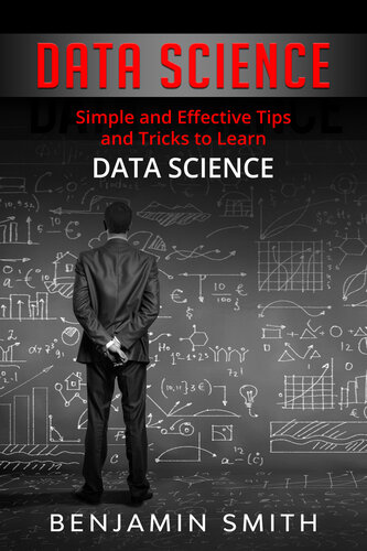 DATA SCIENCE: Simple and Effective Tips and Tricks to Learn Data Science