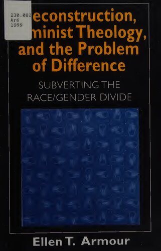 Deconstruction, feminist theology, and the problem of difference: subverting the race/gender divide