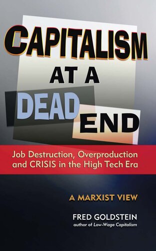 Capitalism at a Dead End: Job Destruction, Overproduction and Crisis in the High-Tech Era