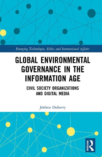 Global Environmental Governance in the Information Age : Civil Society Organizations and Digital Media.