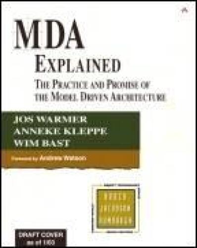 MDA Explained. The Model Driven Architecture: Practice and Promise