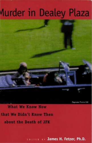 Murder in Dealey Plaza. What we know now that we didn't know then about the death of JFK