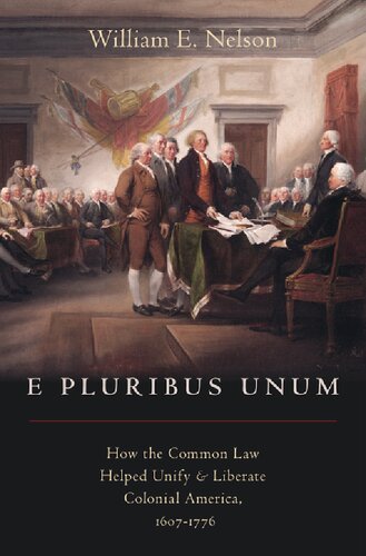 E Pluribus Unum : How the Common Law Helped Unify and Liberate Colonial America, 1607-1776