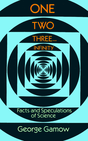 One Two Three . . . Infinity: Facts and Speculations of Science