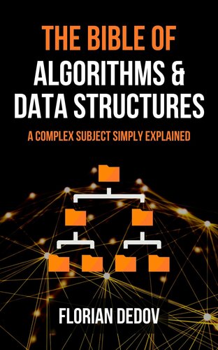 The Bible of Algorithms and Data Structures: A Complex Subject Simply Explained (Runtime Complexity, Big O Notation, Programming)