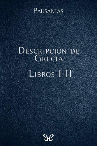 Descripción de Grecia Libros I-II
