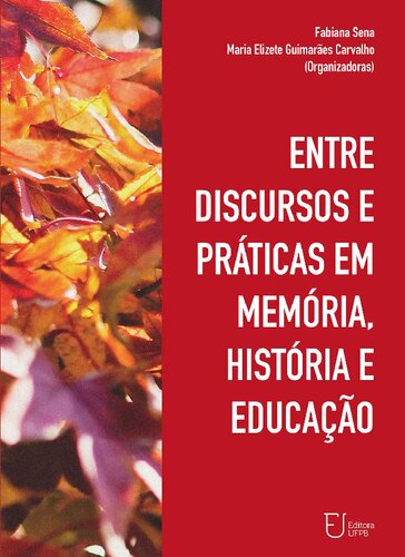 Entre Discursos e Práticas em Memória, História e Educação