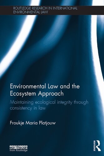 Environmental Law and the Ecosystem Approach : maintaining ecological integrity through consistency in law