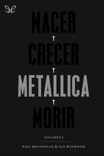 Nacer, crecer, Metallica, morir