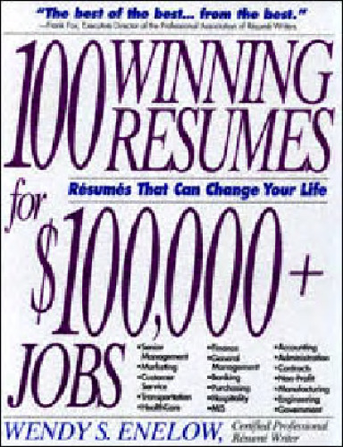 100 Winning Resumes For $100,000 + Jobs: Resumes That Can Change Your Life