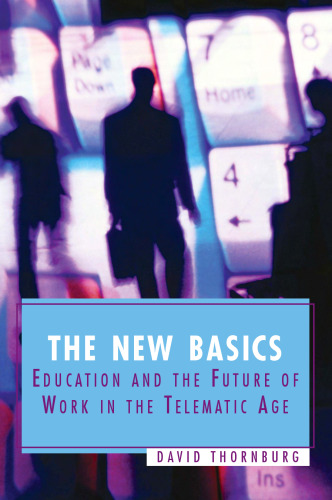 The New Basics: Education and the Future of Work in the Telematic Age
