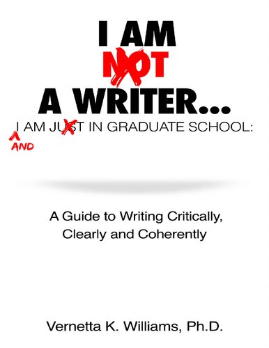 I'm Not a Writer...I'm Just in Graduate School: A Guide to Writing Critically, Clearly and Coherently