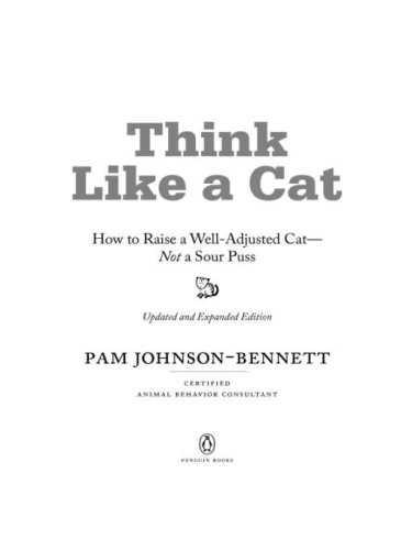 Think like a cat: how to raise a well-adjusted cat--not a sour puss