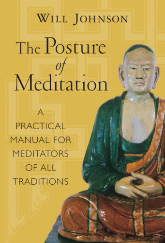 The posture of meditation: a practical manual for meditators of all traditions