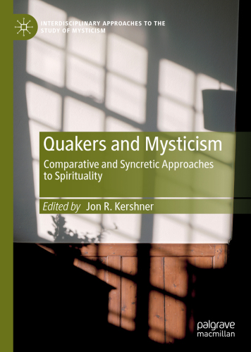QUAKERS AND MYSTICISM: comparative and syncretic approaches to spirituality