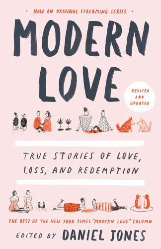 Modern love: revised and updated: true stories of love, loss, and redemption