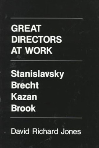 Great Directors at Work: Stanislavsky, Brecht, Kazan, Brook