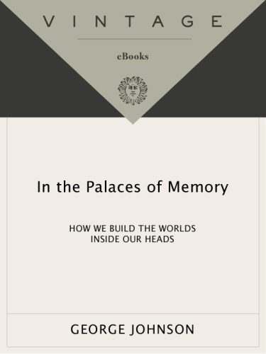 In the palaces of memory: how we build the worlds inside our heads