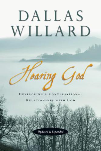 Hearing God: Developing a Conversational Relationship With God
