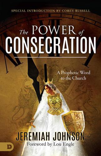 The power of consecration: a prophetic word to the church