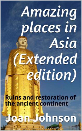 Amazing places in Asia: Ruins and restoration of the ancient continent