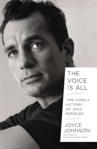 The voice is all: the lonely victory of Jack Kerouac