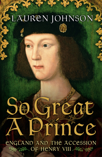 So great a prince: England and the accession of Henry VIII