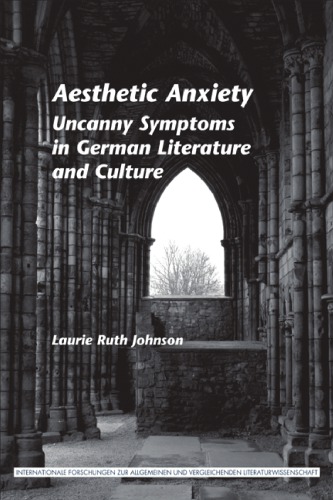 Aesthetic Anxiety: Uncanny Symptoms in German Literature and Culture