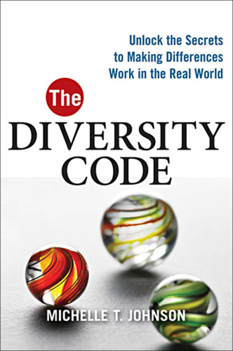 The diversity code unlock the secrets to making differences work in the real world