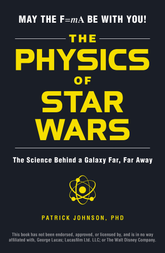 The physics of Star Wars: the science behind a galaxy far, far away