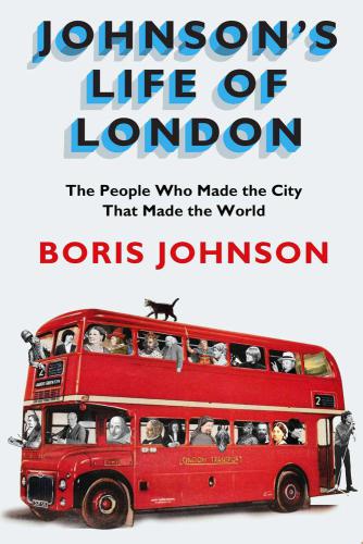 Johnson's life of London: the people who made the city that made the world