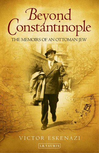Beyond Constantinople: The Memoirs of an Ottoman Jew