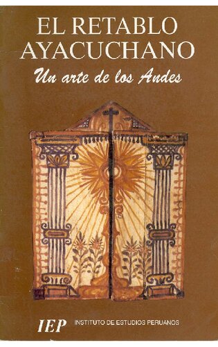 El retablo ayacuchano. Un arte de los Andes