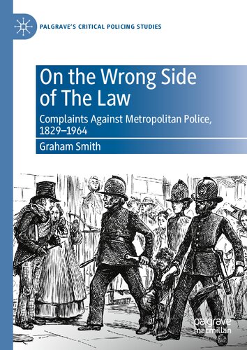On the Wrong Side of The Law Complaints Against Metropolitan Police, 1829-1964