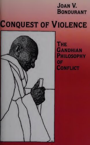 Conquest of violence : the Gandhian philosophy of conflict.